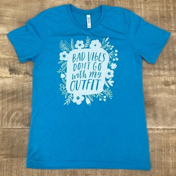 Smartass & Sass Tops - Bad Vibes Don’t Go With My Outfit Tee | Bella + Canvas | Aqua Blue | Size M